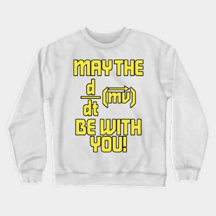 May The Force Be With You! Physics Geek Crewneck Sweatshirt